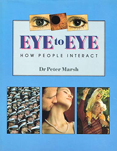 Eye to Eye How People Interact by Dr Peter Marsh